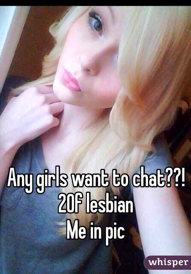 Any girls want to chat??!
20f lesbian 
Me in pic