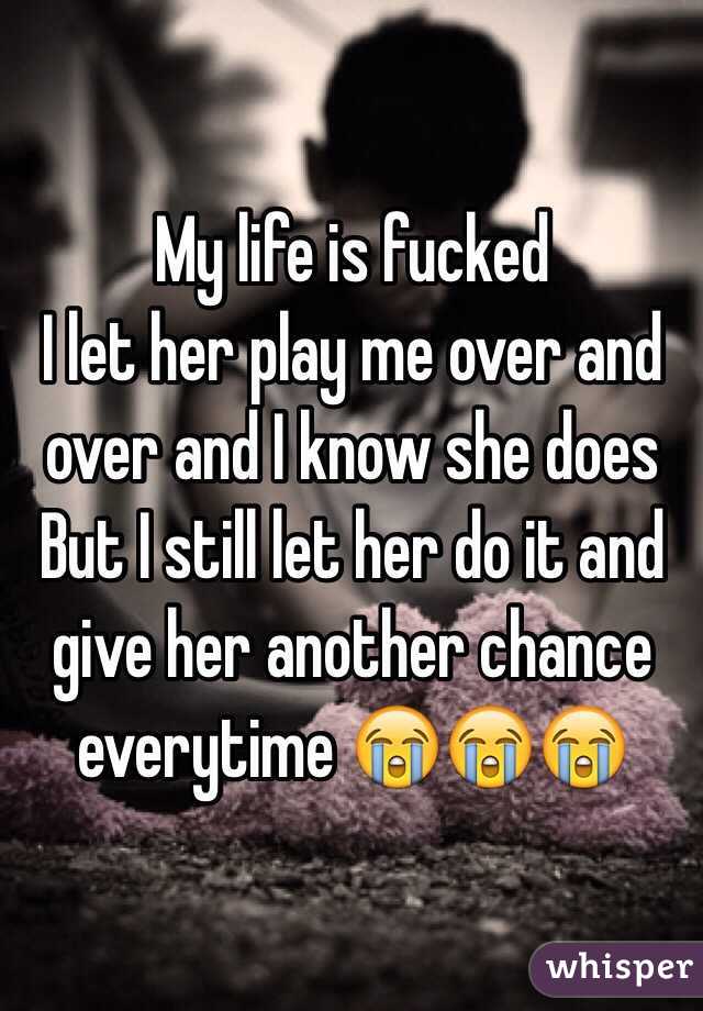 My life is fucked
I let her play me over and over and I know she does
But I still let her do it and give her another chance everytime 😭😭😭