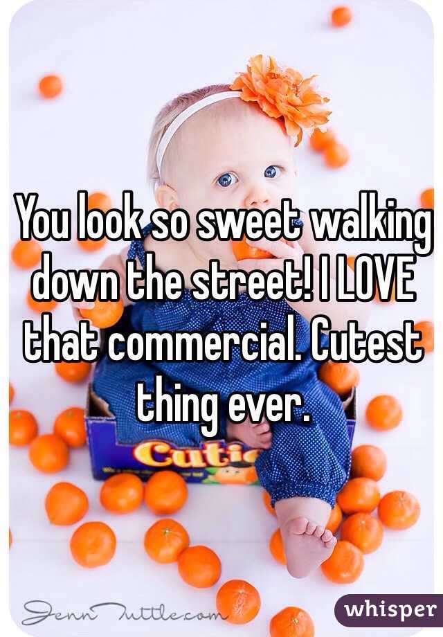 You look so sweet walking down the street! I LOVE that commercial. Cutest thing ever. 