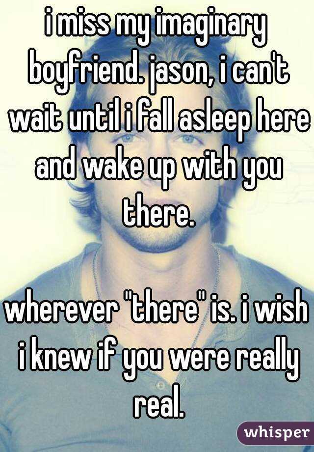 i miss my imaginary boyfriend. jason, i can't wait until i fall asleep here and wake up with you there.

wherever "there" is. i wish i knew if you were really real.