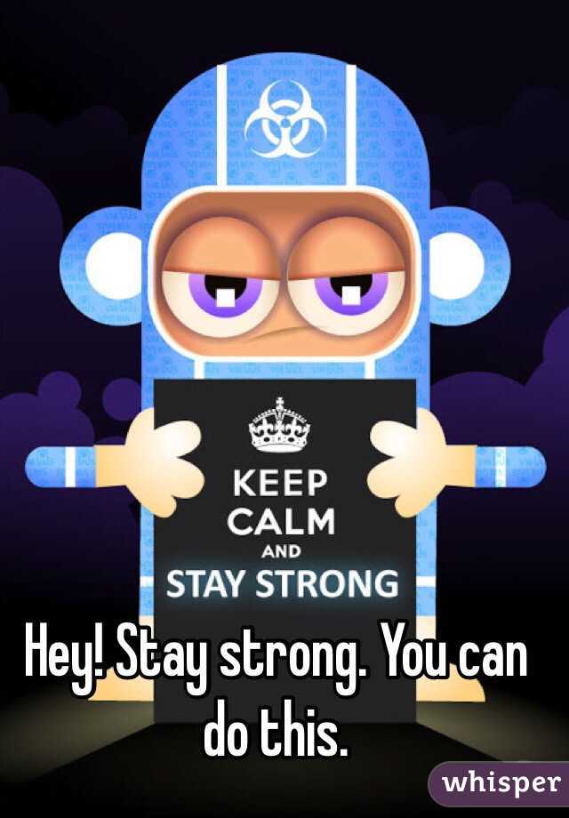 Hey! Stay strong. You can do this. 