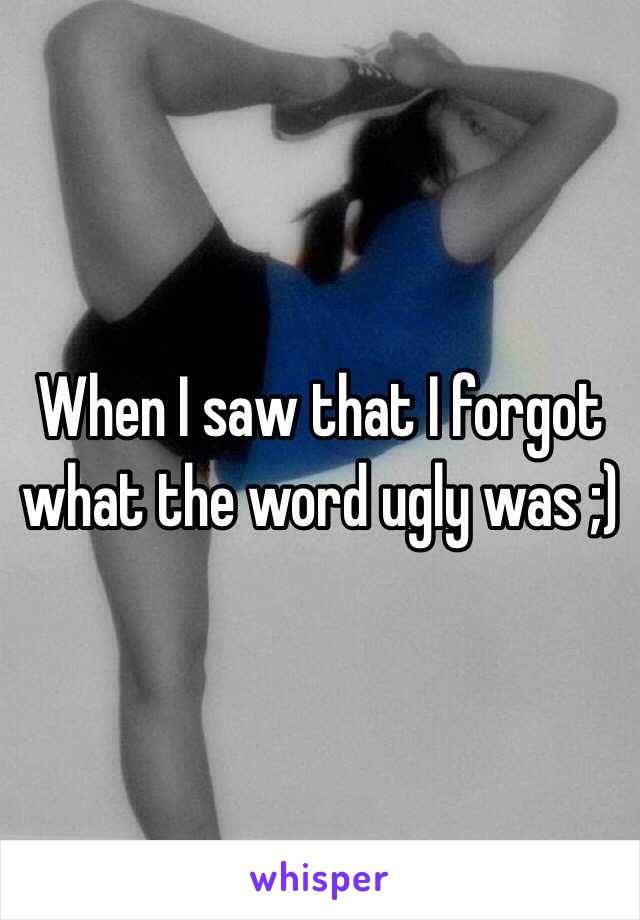 When I saw that I forgot what the word ugly was ;)