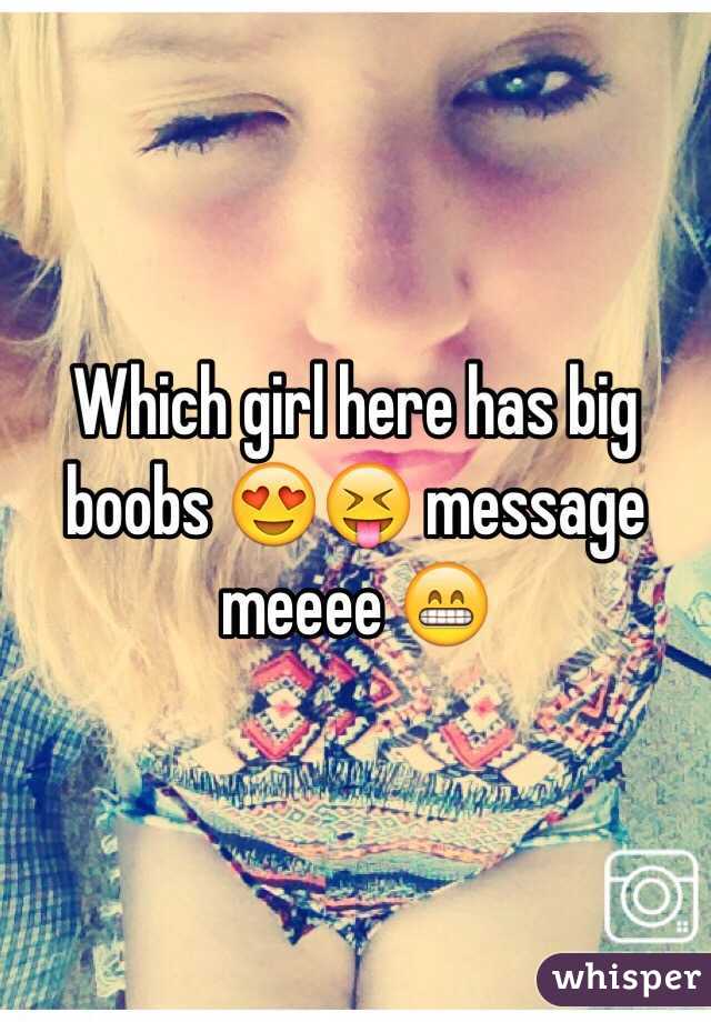 Which girl here has big boobs 😍😝 message meeee 😁