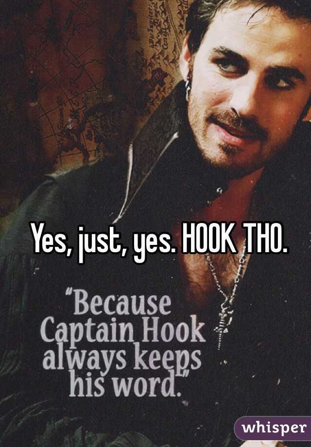 Yes, just, yes. HOOK THO.