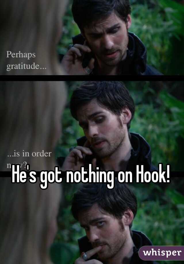 He's got nothing on Hook!