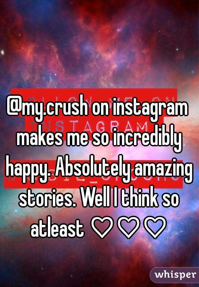 @my.crush on instagram makes me so incredibly happy. Absolutely amazing stories. Well I think so atleast ♡♡♡