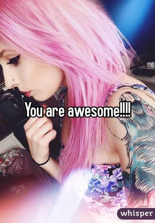 You are awesome!!!!