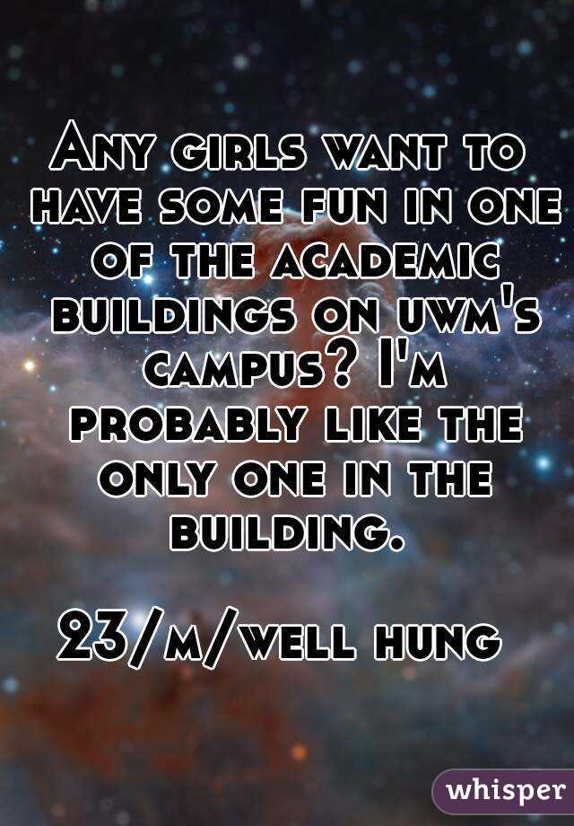 Any girls want to have some fun in one of the academic buildings on uwm's campus? I'm probably like the only one in the building. 

23/m/well hung 