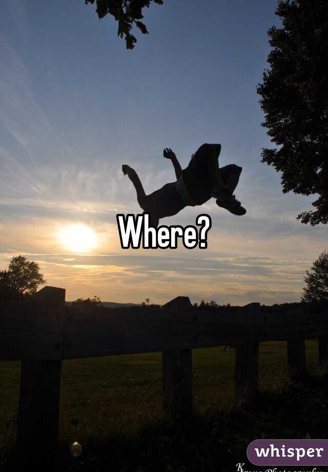 Where? 