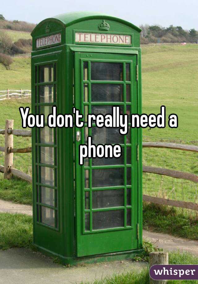 You don't really need a phone