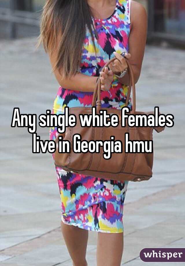 Any single white females live in Georgia hmu