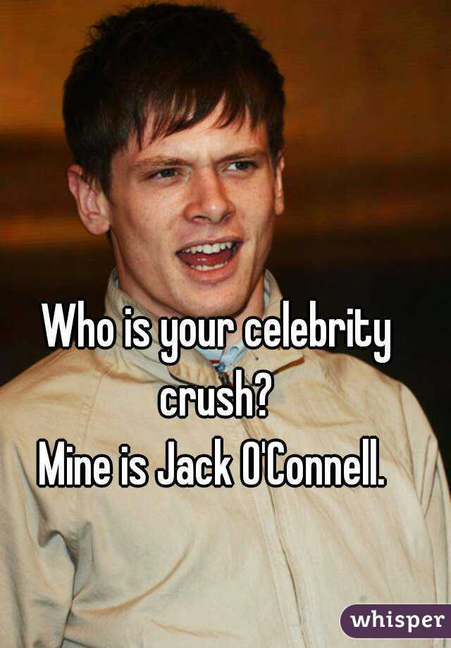 Who is your celebrity crush? 
Mine is Jack O'Connell. 