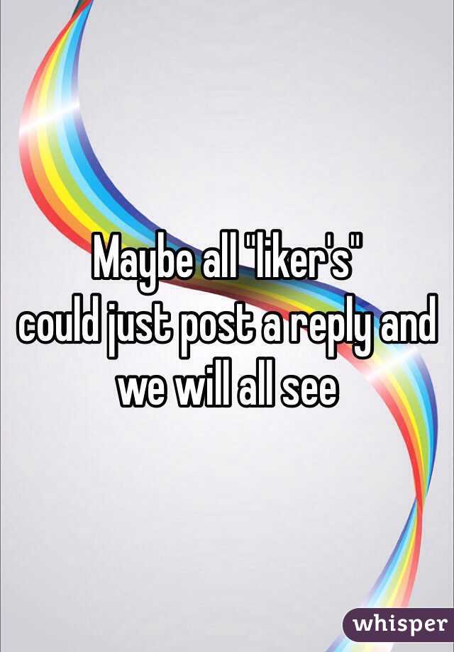 Maybe all "liker's"
could just post a reply and we will all see