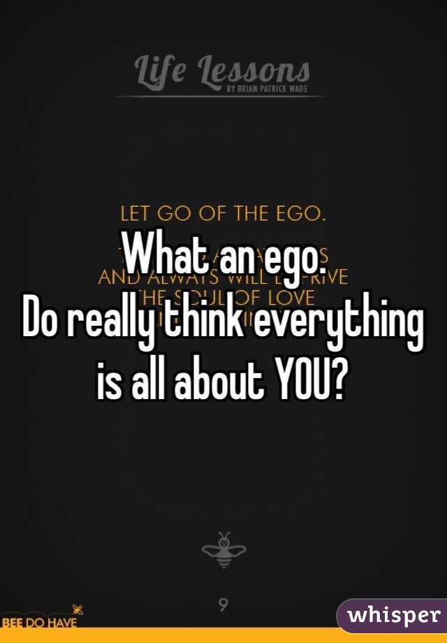 What an ego. 
Do really think everything is all about YOU?