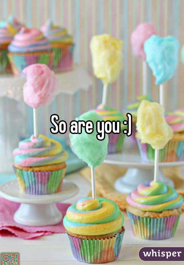 So are you :)