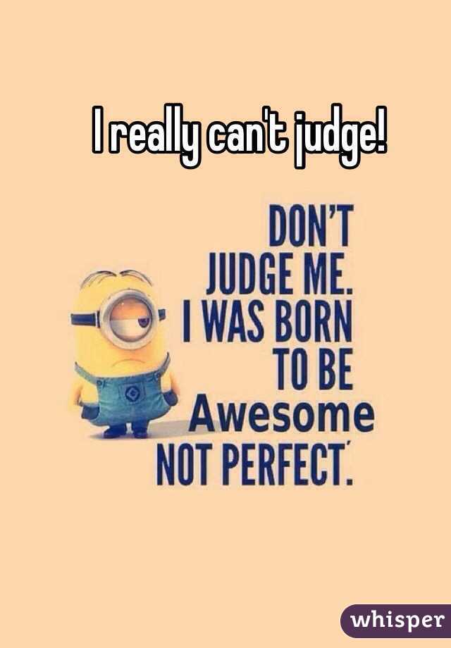 I really can't judge!