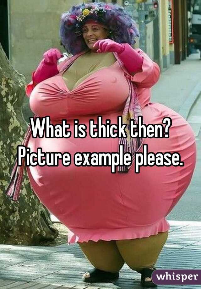 What is thick then? Picture example please.