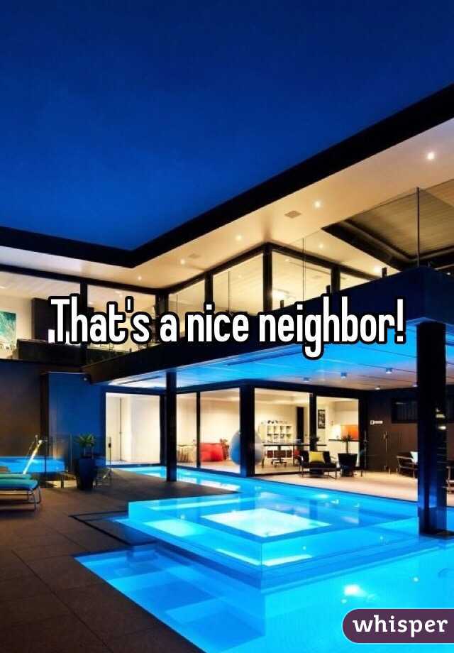 That's a nice neighbor!