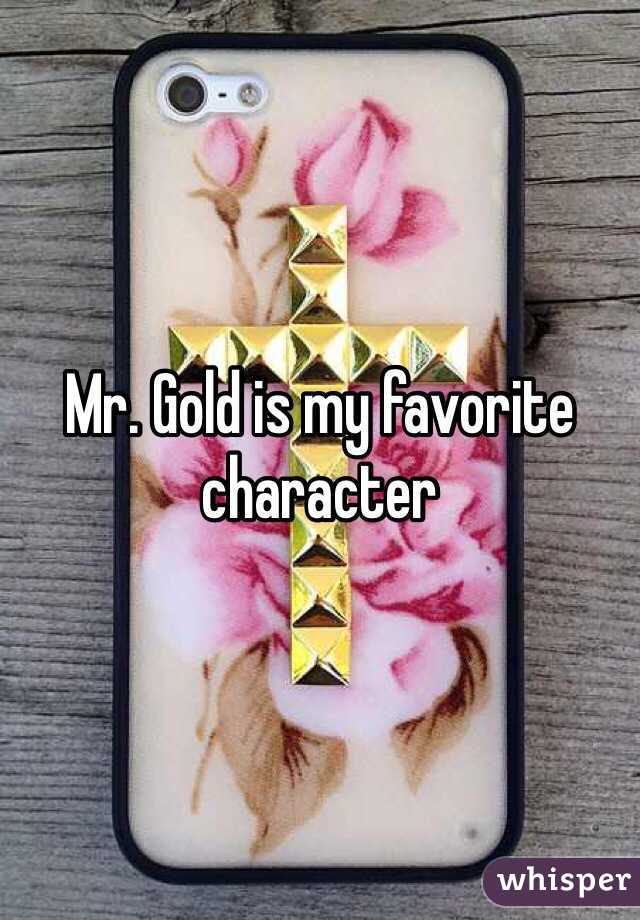 Mr. Gold is my favorite character