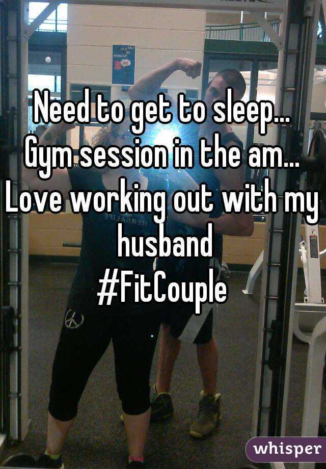Need to get to sleep...
Gym session in the am...
Love working out with my husband
#FitCouple