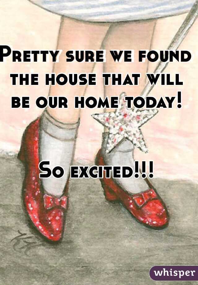 Pretty sure we found the house that will be our home today!


So excited!!!