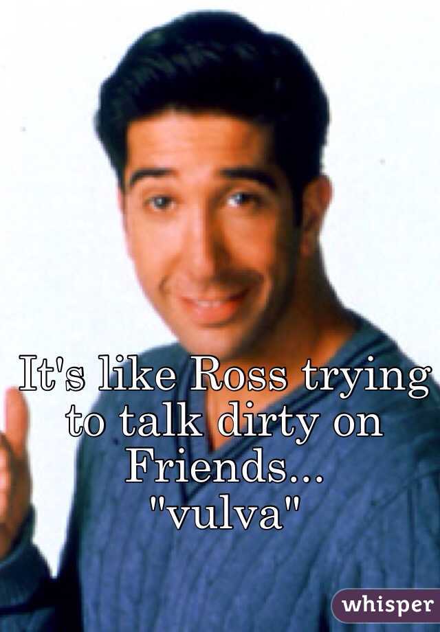 It's like Ross trying to talk dirty on Friends...
"vulva"