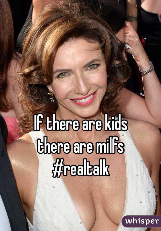 If there are kids
there are milfs
#realtalk