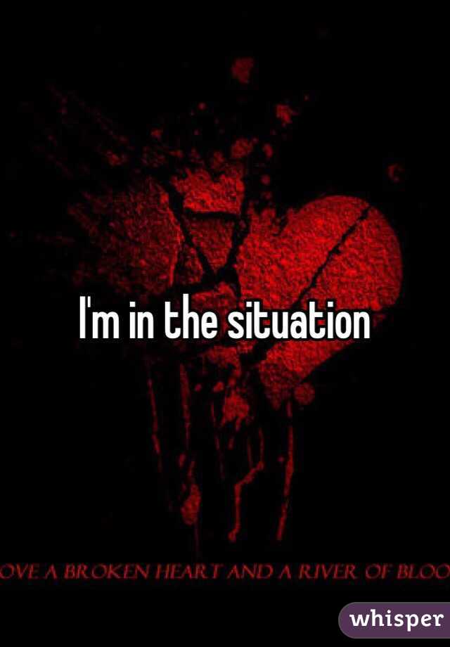 I'm in the situation 