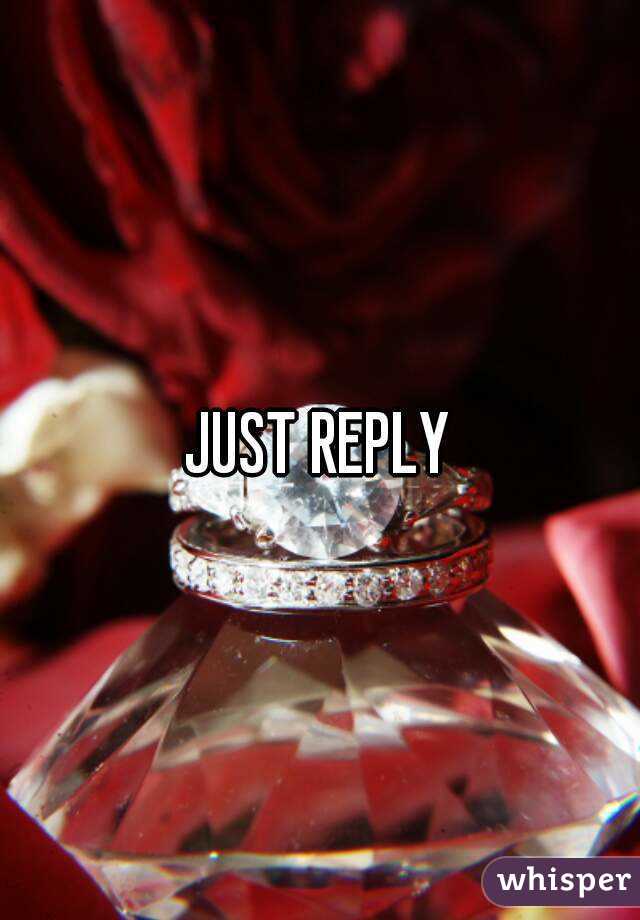 JUST REPLY