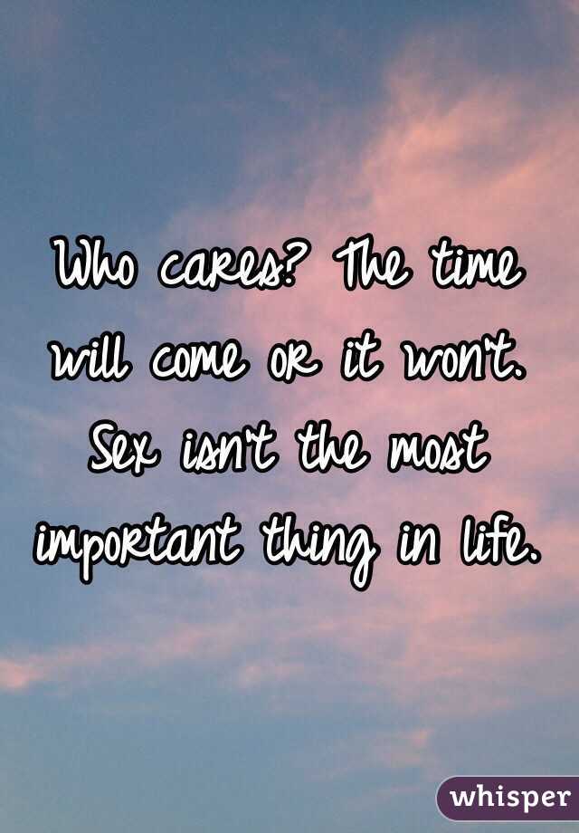 Who cares? The time will come or it won't. Sex isn't the most important thing in life.