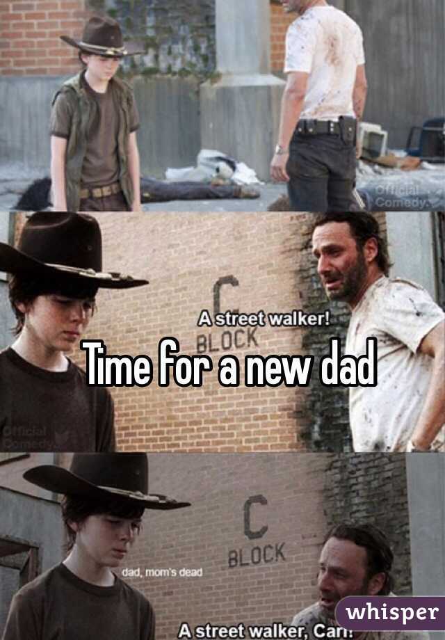Time for a new dad
