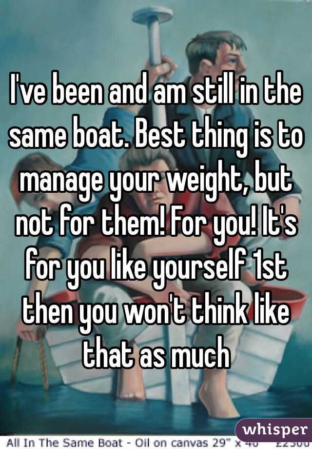 I've been and am still in the same boat. Best thing is to manage your weight, but not for them! For you! It's for you like yourself 1st then you won't think like that as much 
