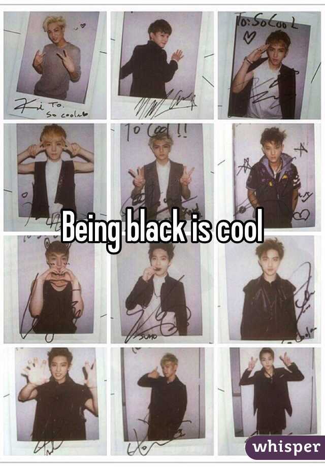 Being black is cool