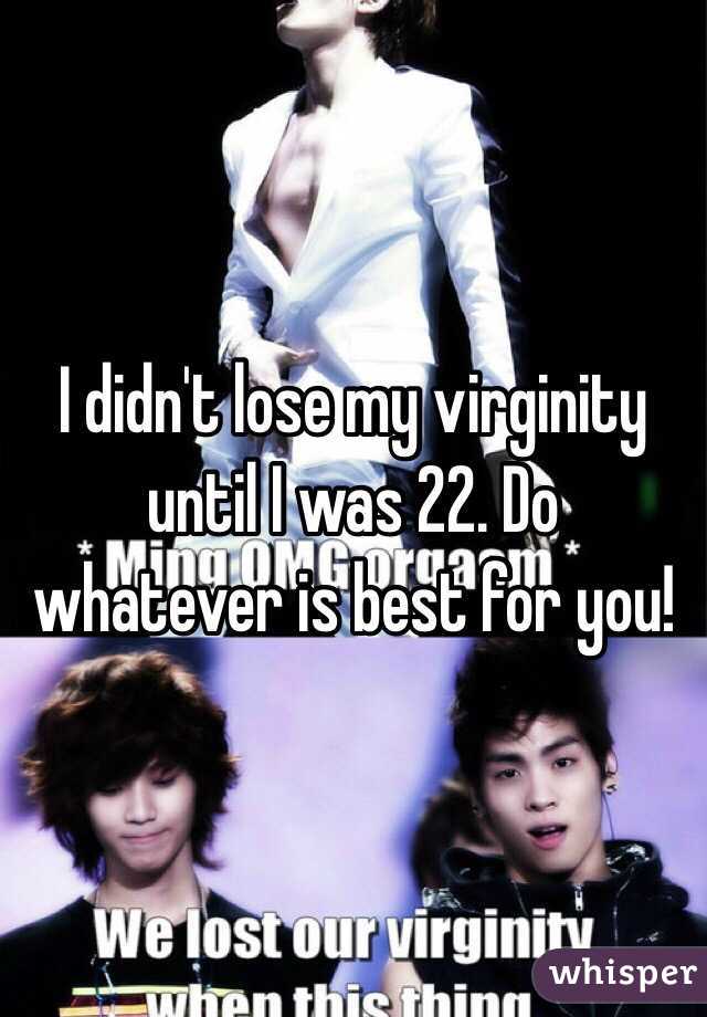 I didn't lose my virginity until I was 22. Do whatever is best for you!