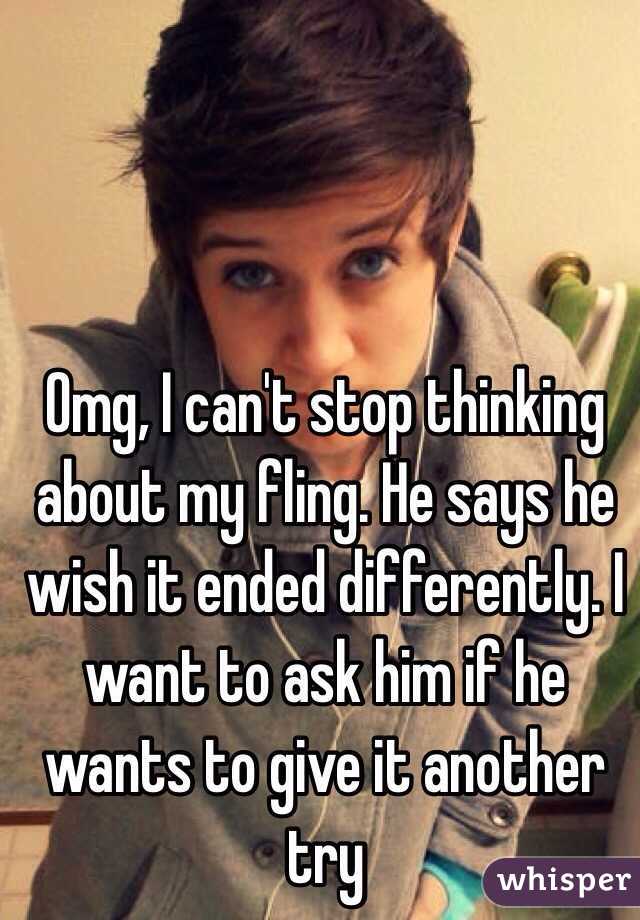 Omg, I can't stop thinking about my fling. He says he wish it ended differently. I want to ask him if he wants to give it another try