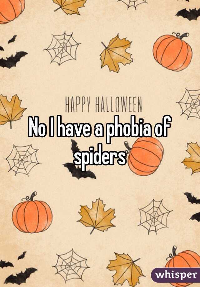 No I have a phobia of spiders 