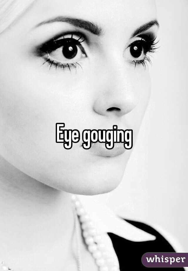 Eye gouging