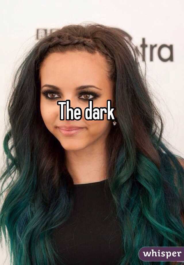 The dark