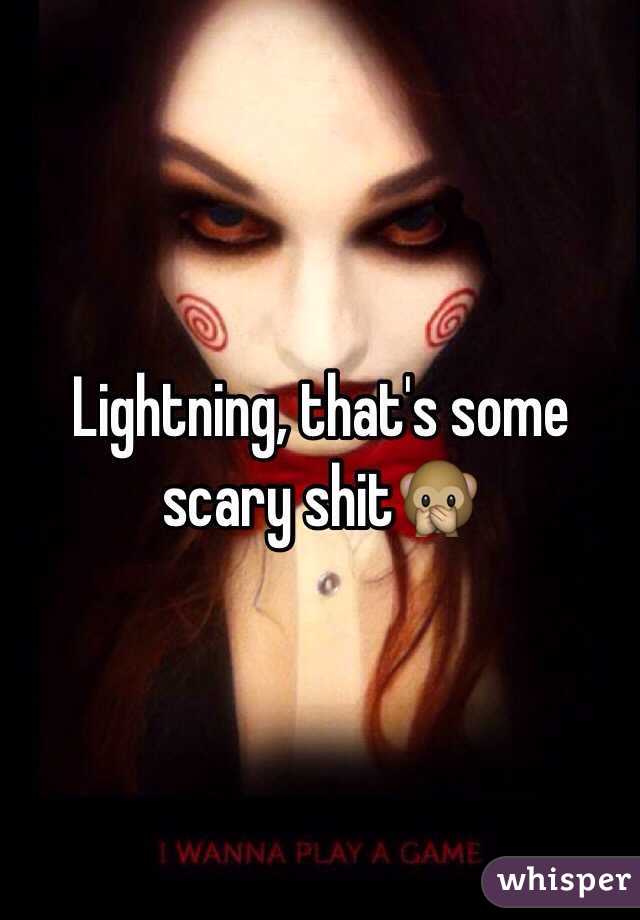 Lightning, that's some scary shit🙊