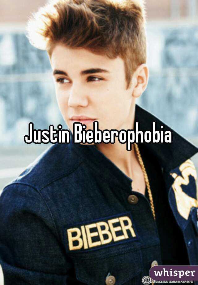 Justin Bieberophobia