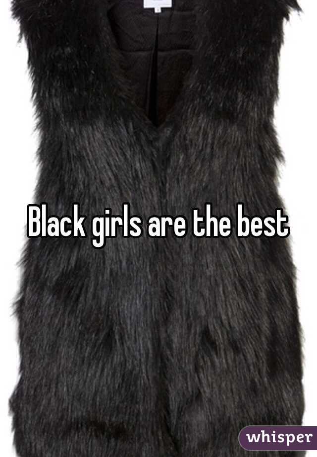 Black girls are the best 