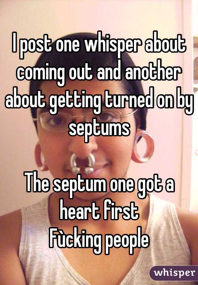 I post one whisper about coming out and another about getting turned on by septums

The septum one got a heart first
Fùcking people