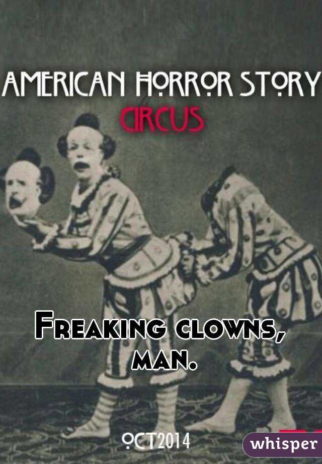 Freaking clowns, man.