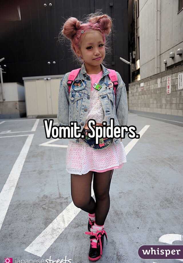 Vomit. Spiders.