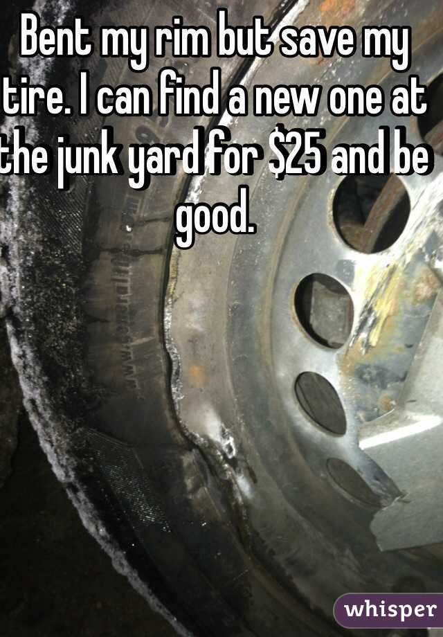 Bent my rim but save my tire. I can find a new one at the junk yard for $25 and be good.