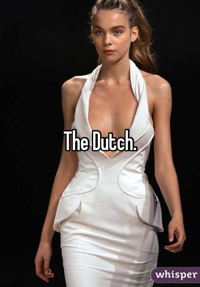 The Dutch. 