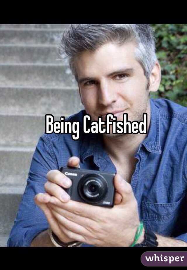 Being Catfished