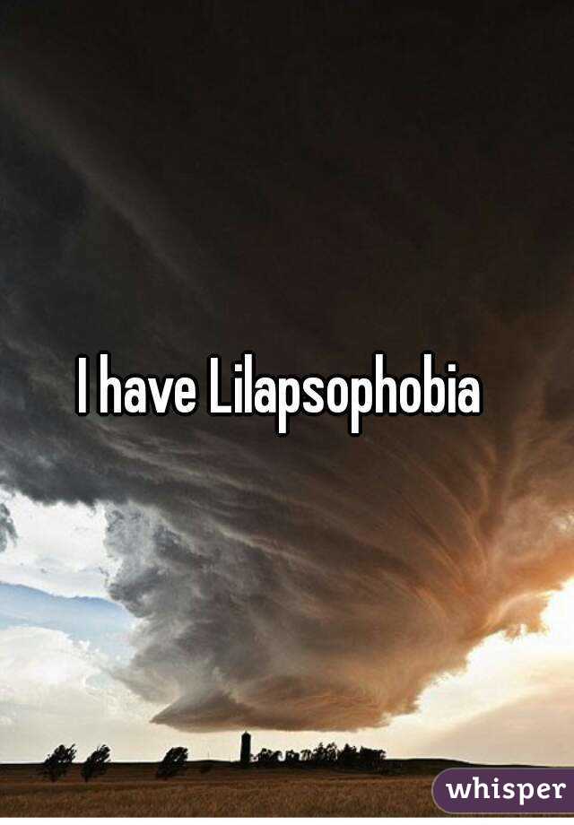 I have Lilapsophobia 