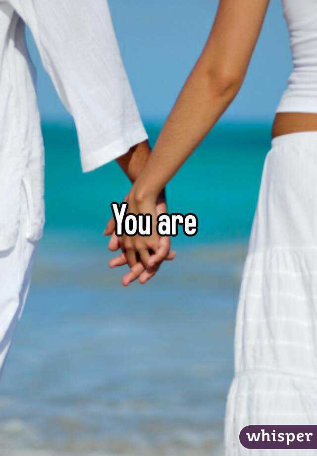You are 