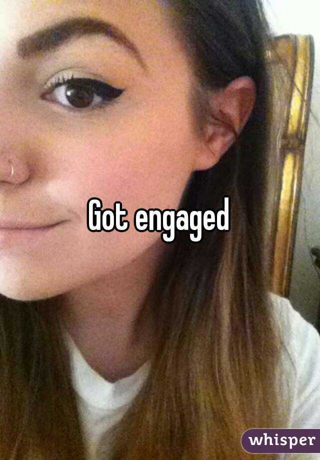 Got engaged